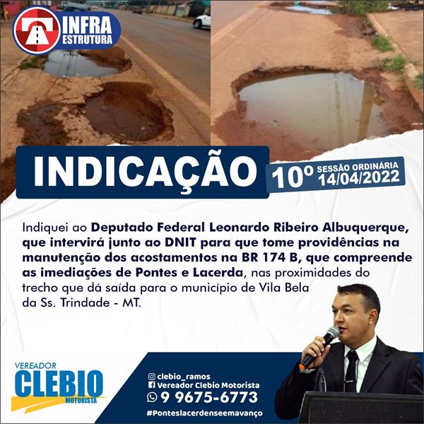 Indiquei ao Deputado Federal Leonardo e ao Executivo, que intervirá junto ao DNIT para que tome providências na manutenção dos acostamentos na BR 174 B.