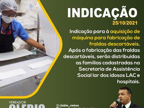 Indicação para aquisição de uma máquina para fabricação de fraldas descartáveis.