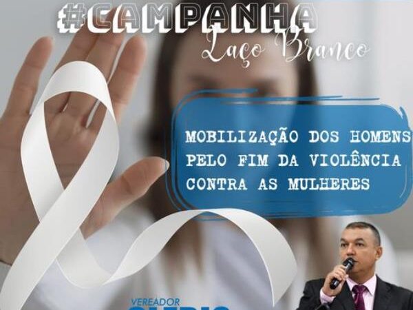 Projeto de Lei – “Semana Municipal de Mobilização dos Homens pelo fim da Violência Contra as Mulheres – Campanha Laço Branco”