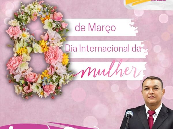 08 de Março Dia Internacional da Mulher