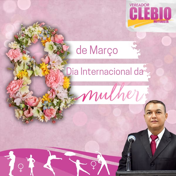 08 de Março Dia Internacional da Mulher