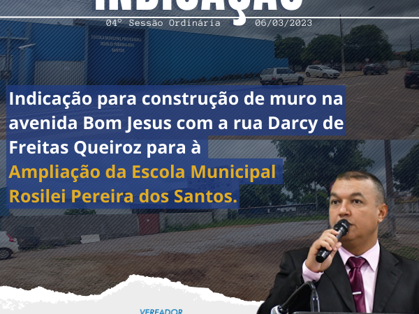 Indicação para construção de muro na lateral da Escola Municipal Rosilei Pereira dos Santos para à ampliação.