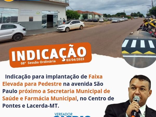 Indicação para implantação de Faixa Elevada para Pedestre na avenida São Paulo próximo a Secretaria Municipal de Saúde e farmácia Municipal.