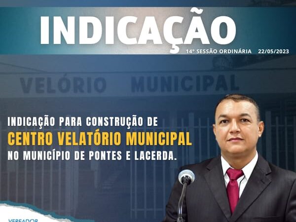 Vereador Clébio Motorista indica ao Executivo a construção de um Centro Velatório Municipal.