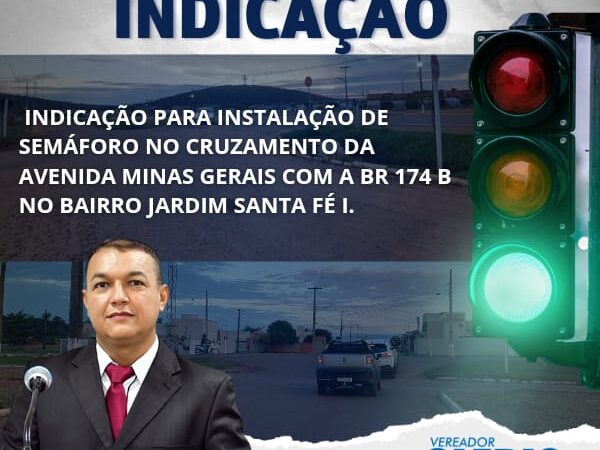 Vereador Clébio Motorista indica a instalação de Semáforo no cruzamento da avenida Minas Gerais com a Br. 174 B no município de Pontes e Lacerda/MT.