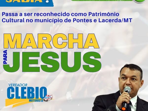 “Marcha para Jesus”  ser torna Patrimônio Cultural Imaterial no município de Pontes e Lacerda/MT