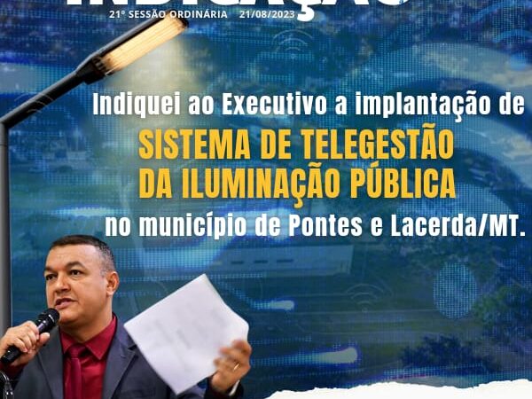 Vereador Clébio Motorista Indica a implantação Sistema de Telegestão da Iluminação Pública em Pontes e Lacerda/MT.