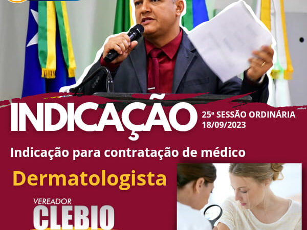 Vereador Clébio Motorista –  indicou a contratação de Médico Dermatologista