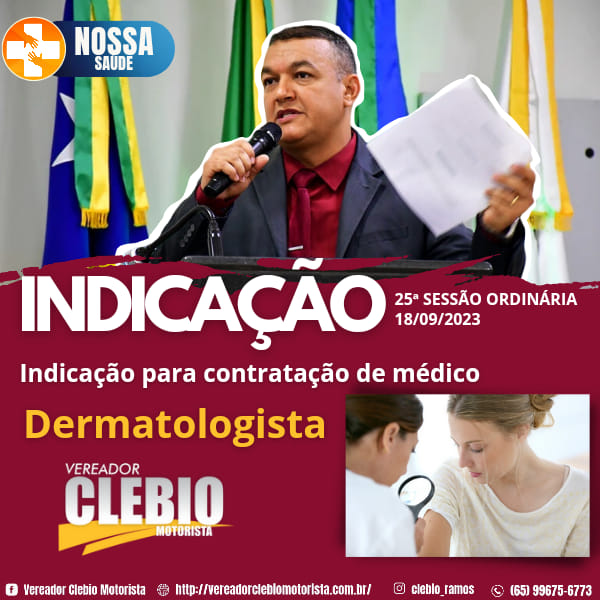 Vereador Clébio Motorista –  indicou a contratação de Médico Dermatologista