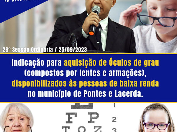 Vereador Clébio Motorista indicou a aquisição de Óculos de Grau (compostos por lentes e armações), a ser disponibilizados às pessoas de baixa renda no município de Pontes e Lacerda.