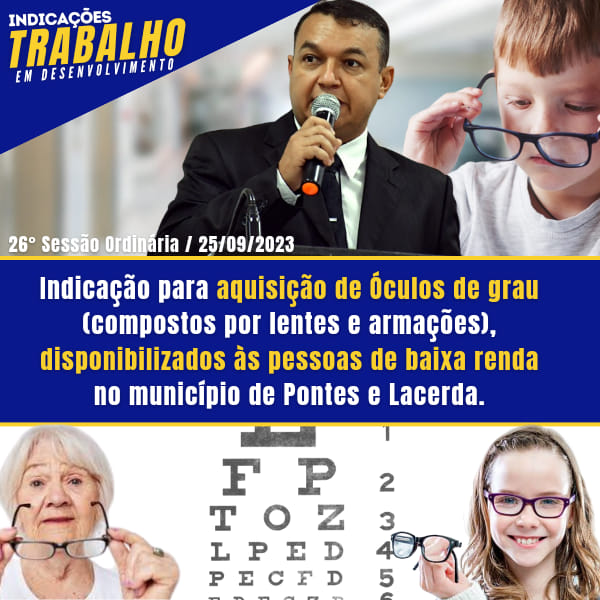 Vereador Clébio Motorista indicou a aquisição de Óculos de Grau (compostos por lentes e armações), a ser disponibilizados às pessoas de baixa renda no município de Pontes e Lacerda.