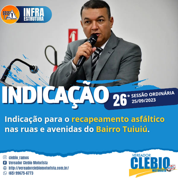 Vereador Clébio Motorista indica o recapeamento asfáltico nas ruas e avenidas do bairro Tuiuiú.