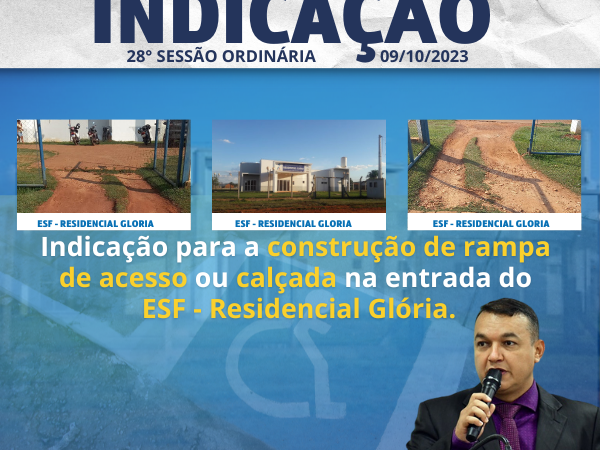 Indicação de autoria do vereador Clébio Motorista – indica a construção de rampa de acesso ou calçada na entrada do ESF – Residencial Glória.