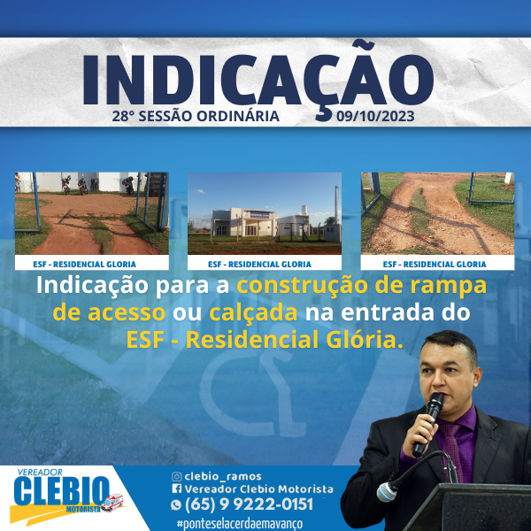 Indicação de autoria do vereador Clébio Motorista – indica a construção de rampa de acesso ou calçada na entrada do ESF – Residencial Glória.