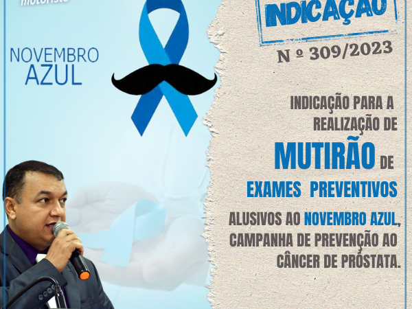 Indicação 309/2023 – a realização de mutirão de exames alusivos ao novembro azul, campanha de prevenção ao câncer de próstata.