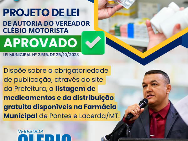 Projeto de Lei do Vereador Clébio Motorista foi sancionado pelo Executivo, que Dispõe sobre a divulgação através do site da Prefeitura, a listagem de medicamentos distribuídos pelo SUS