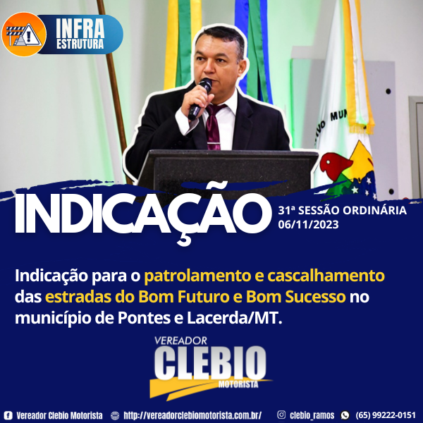 Vereador Clébio Motorista indica na 31º Sessão Ordinária 2023, o patrolamento e cascalhamento das estradas na comunidade Bom Futuro e Bom Sucesso