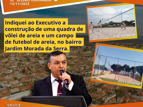 Vereador Clébio Motorista indica a construção de uma quadra de vôlei de areia e um campo de futebol de areia no bairro Jardim Morada da Serra.