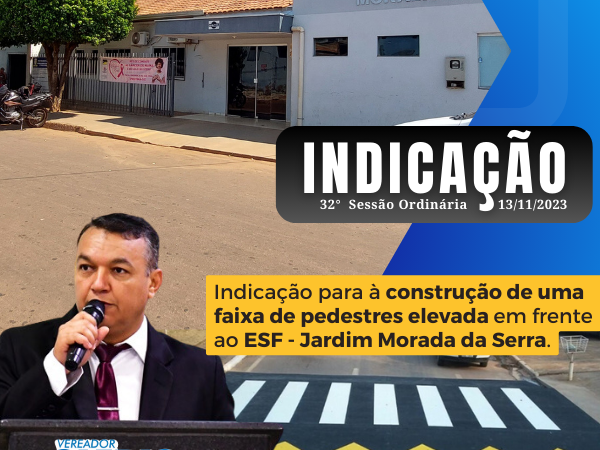 Vereador Clébio Indica ao Secretário de Obras e infraestrutura a implantação de 𝗙𝗮𝗶𝘅𝗮 𝗘𝗹𝗲𝘃𝗮𝗱𝗮 𝗽𝗮𝗿𝗮 𝗣𝗲𝗱𝗲𝘀𝘁𝗿𝗲 em frente ao 𝗘𝗦𝗙 – 𝗝𝗮𝗿𝗱𝗶𝗺 𝗠𝗼𝗿𝗮𝗱𝗮 𝗱𝗮 𝗦𝗲𝗿𝗿𝗮.