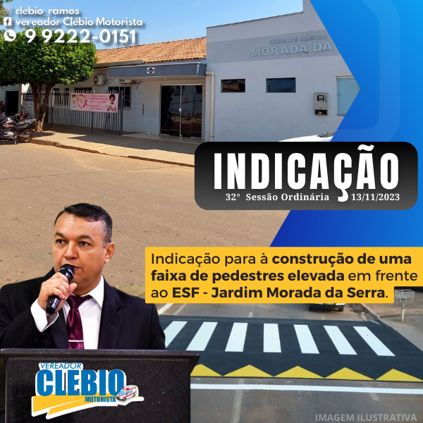 Vereador Clébio Indica ao Secretário de Obras e infraestrutura a implantação de 𝗙𝗮𝗶𝘅𝗮 𝗘𝗹𝗲𝘃𝗮𝗱𝗮 𝗽𝗮𝗿𝗮 𝗣𝗲𝗱𝗲𝘀𝘁𝗿𝗲 em frente ao 𝗘𝗦𝗙 – 𝗝𝗮𝗿𝗱𝗶𝗺 𝗠𝗼𝗿𝗮𝗱𝗮 𝗱𝗮 𝗦𝗲𝗿𝗿𝗮.