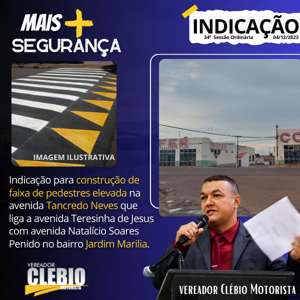 Vereador Clébio Motorista indica a implantação de faixa elevada na avenida Tancredo Neves que liga a avenida Teresinha de Jesus com avenida Natalício Soares Penido no bairro Jardim Marilia.