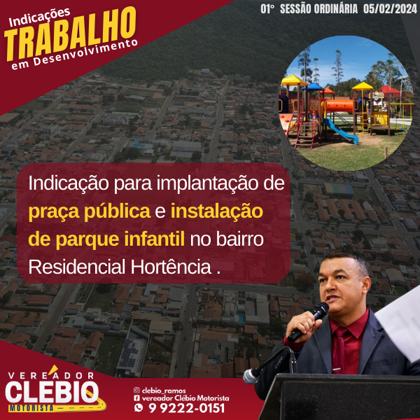 Vereador Clébio Motorista indica a implantação de uma praça pública com a instalação de espaço “Play Kids” no bairro Residencial Hortência no município de Pontes e Lacerda/MT.