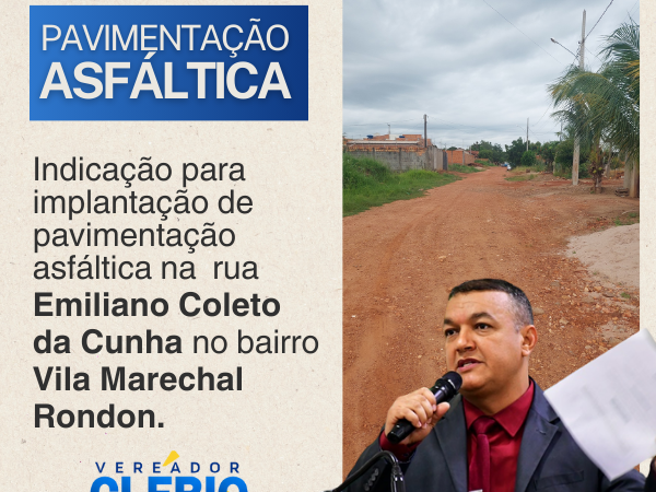 Indicação do Vereador Clebio visa melhorias na infraestrutura da Rua Emiliano Coleto da Cunha em Pontes e Lacerda/MT