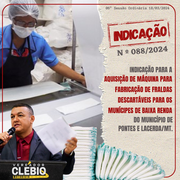 Vereador Clébio Motorista indica a aquisição de máquina para confecção de fraldas descartáveis para os munícipes de baixa renda de Pontes e Lacerda/MT.