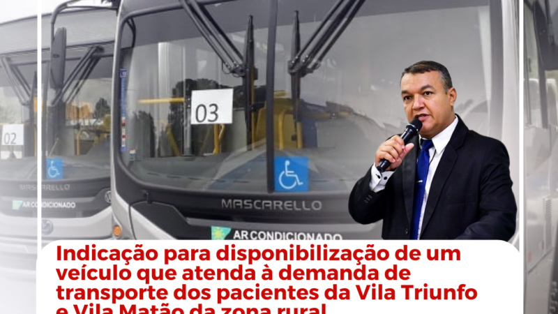 Vereador Clébio Motorista indica a disponibilização de Veículo para Transporte de Pacientes na Zona Rural em Pontes e Lacerda/MT.