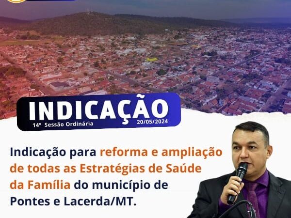 Vereador propõe reforma e ampliação das Estratégias de Saúde da Família (ESF) no município de Pontes e Lacerda/MT.