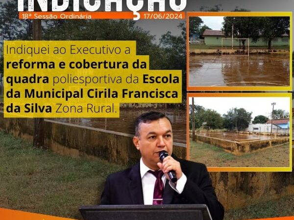 Vereador Clébio Motorista apresenta indicação para reforma e cobertura de quadra poliesportiva na Escola Municipal Cirila Francisca da Silva Zona Rural