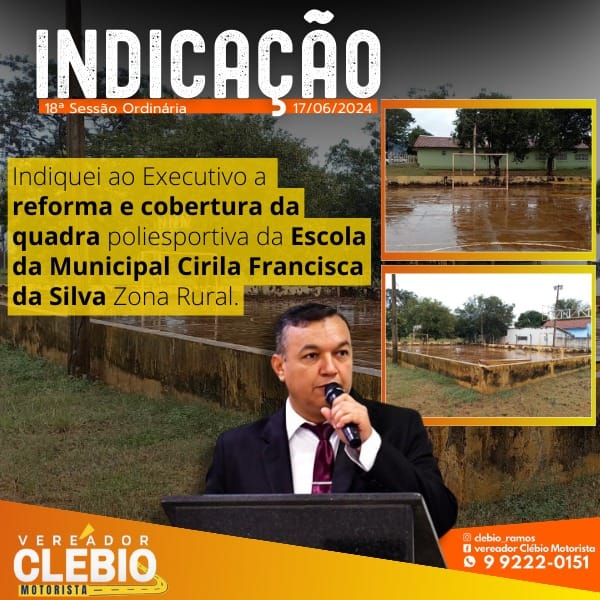 Vereador Clébio Motorista apresenta indicação para reforma e cobertura de quadra poliesportiva na Escola Municipal Cirila Francisca da Silva Zona Rural